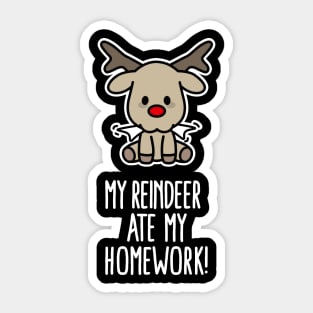 My Reindeer ate my homework funny Christmas gift Sticker